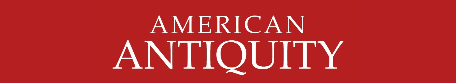 Call for Editor: American Antiquity (Deadline Extended to Feb. 10)